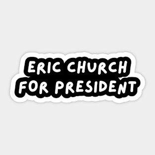 Eric Church for President Sticker